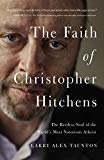 The Faith of Christopher Hitchens by Larry Alex Taunton - 9780718081126