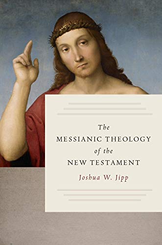 The Messianic Theology of the New Testament - 9780802877178
