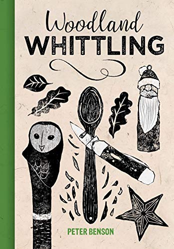 Woodland Whittling by Peter Benson - 9781784945091