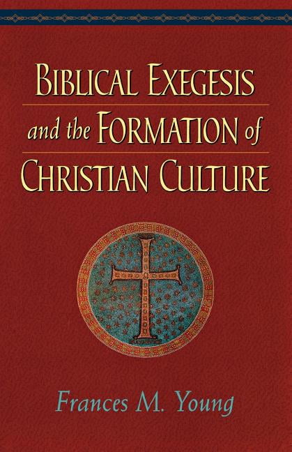 Biblical Exegesis and the Formation of Christian Culture Young Paperback