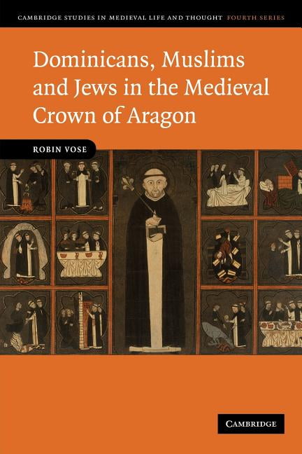 Dominicans, Muslims and Jews in the Medieval Crown of Aragon ... - 9780521181495