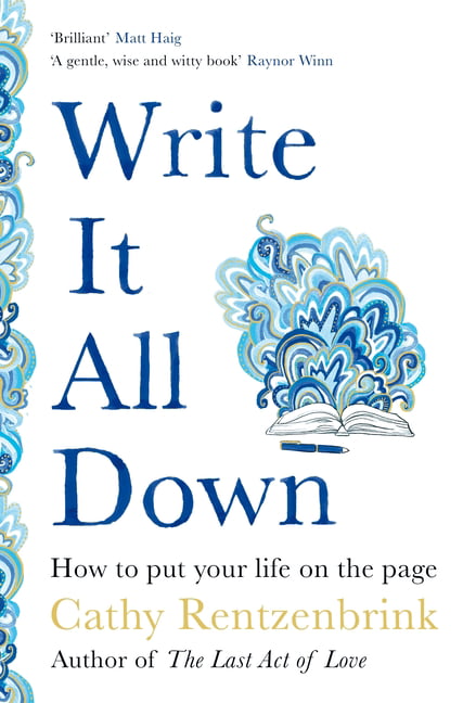 Write It All Down: How to Put Your Life on the Page by Rentzenbrink PB^* - Image 4