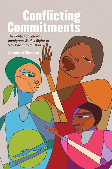 Conflicting Commitments – The Politics of Enforcing Immigrant Worker Rights in …