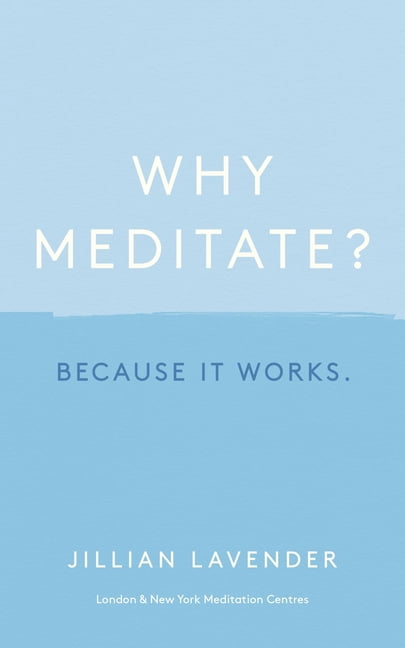 Why Meditate? Because it Works