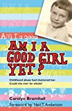 Am I A Good Girl Yet? – Childhood abuse had shattered her. Could she ever be wh…
