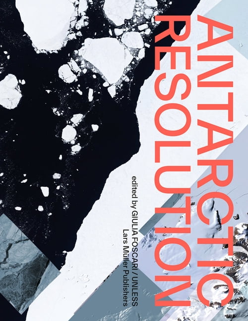 Antarctic Resolution by Giulia Foscari,  Unless - 9783037786406
