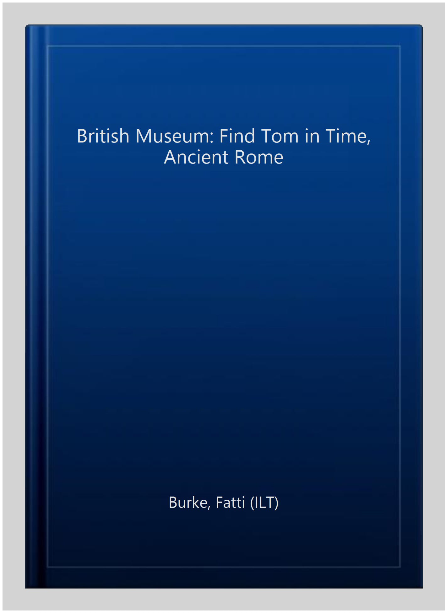 British Museum: Find Tom in Time, Ancient Rome by Fatti (Kath... - 9781788001007