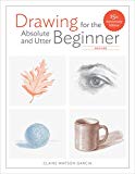 Drawing For the Absolute and Utter Beginner, Revis ed