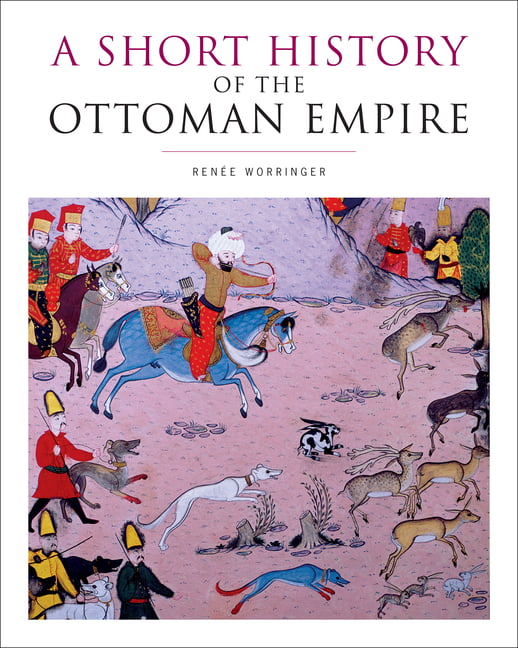 A Short History of the Ottoman Empire by Rene Worringer - 9781442600416