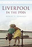 Liverpool in the 1950s by Robert Edwards - 9780752487885