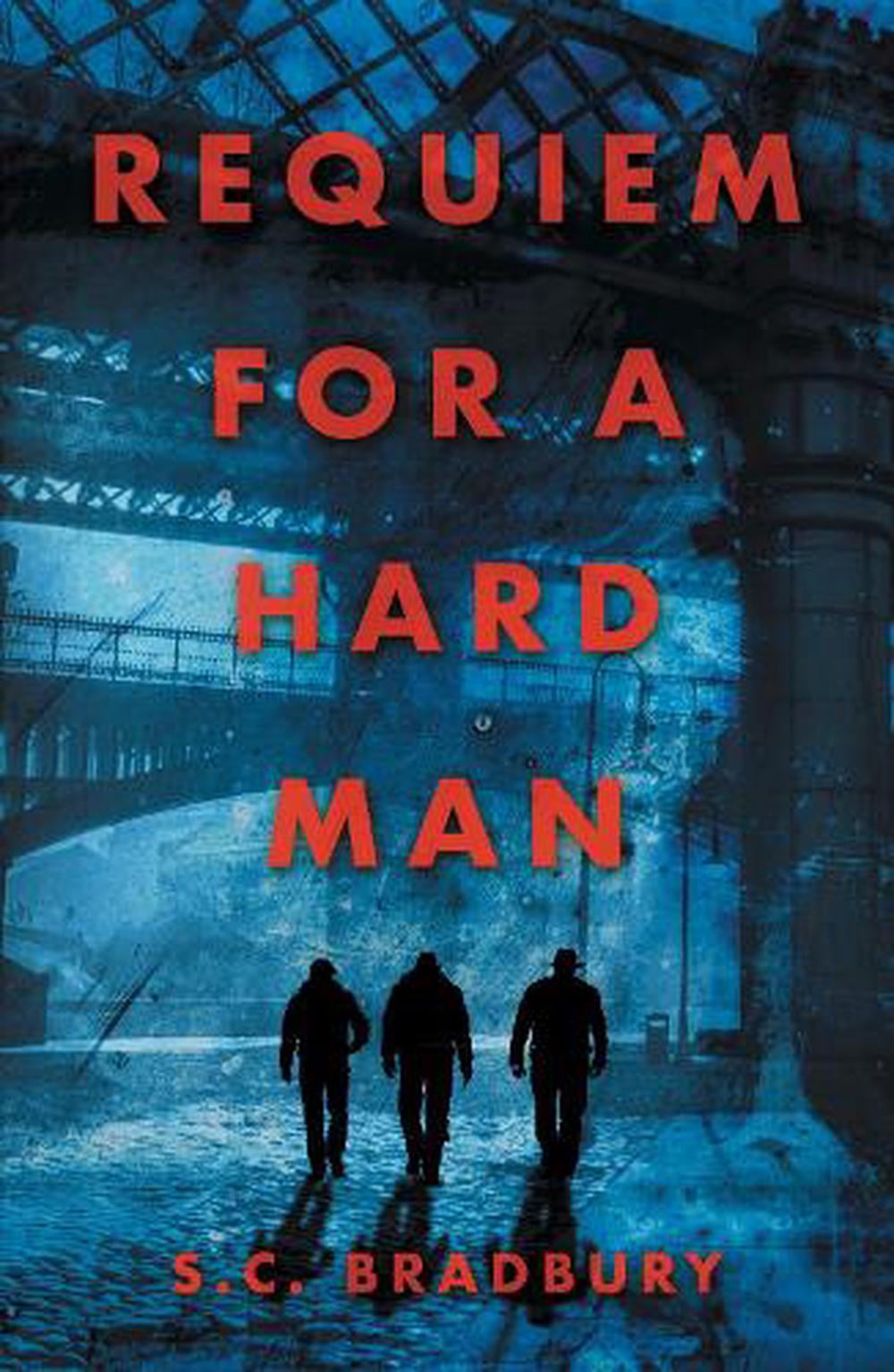 Requiem for a Hard Man by S.C. Bradbury PAPERBACK 9781913567675