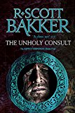 The Unholy Consult by R. Scott Bakker (Paperback Book)