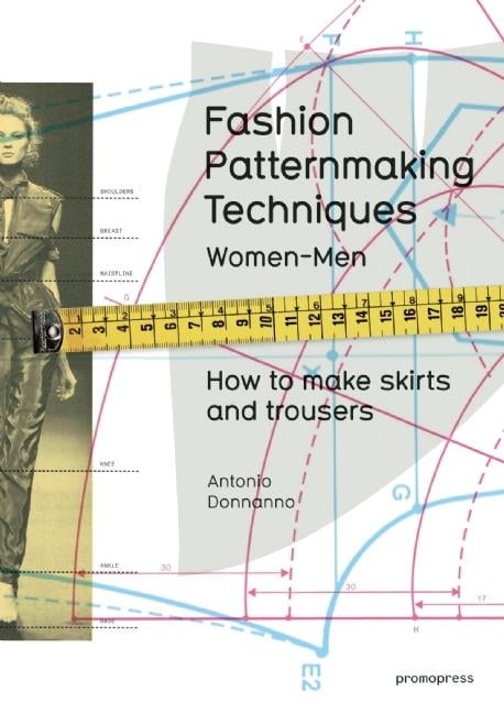 Fashion Patternmaking Techniques by Antonio Donnanno, Elisabe... - 9788415967095