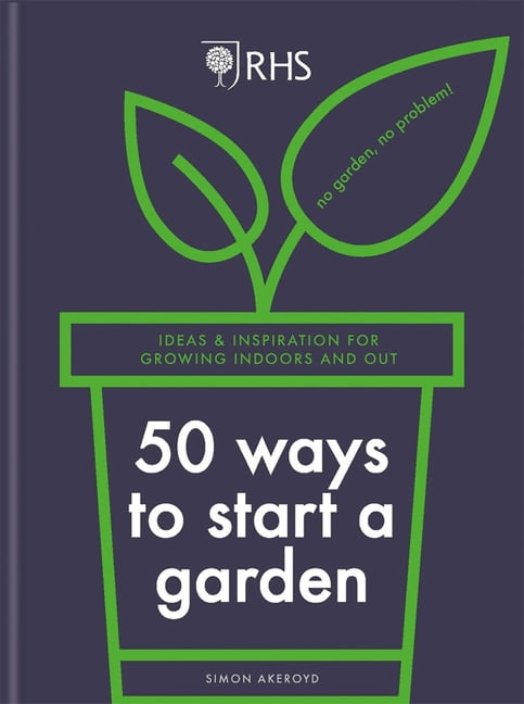 RHS 50 Ways to Start a Garden: Ideas and Inspiration for Growing Indoors and Ou - Image 9