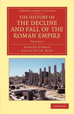The History of the Decline and Fall of the Roman Empire Gibbon Bury Volume 6