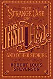 The Strange Case of Dr. Jekyll and Mr. Hyde and Other Stories