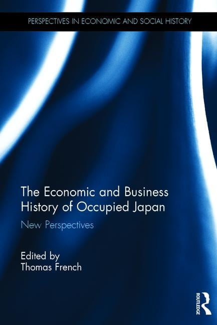 The Economic and Business History of Occupied Japan by Thomas... - 9781138195899