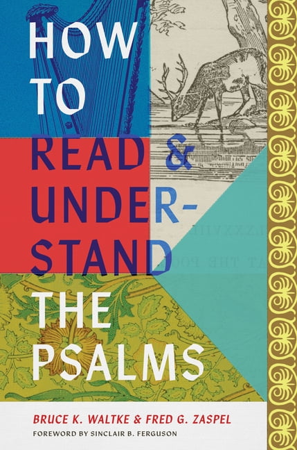 How to Read and Understand the Psalms by Bruce K. Waltke, Fre... - 9781433584336