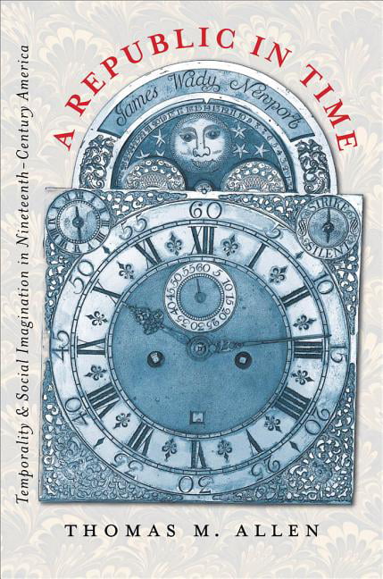 A Republic in Time: Temporality and Social Imag. Allen<| - Image 6