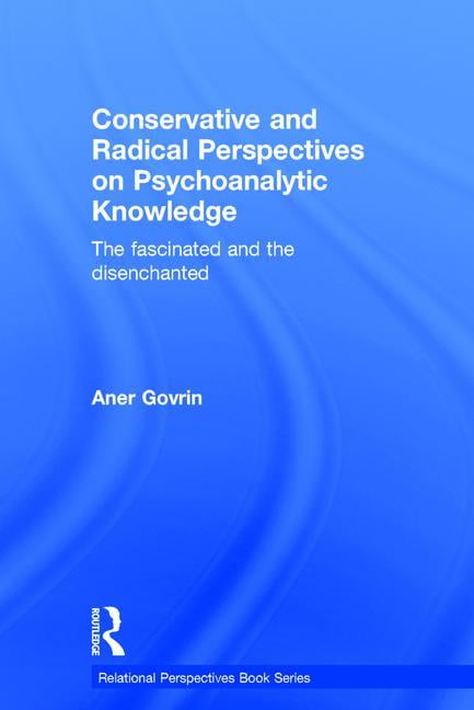 Conservative and Radical Perspectives on Psychoanalytic Knowl... - 9781138856370