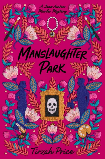 Manslaughter Park: 3 (Jane Austen Murder Mysteries, 3) By Price, Tirzah Tirzah
