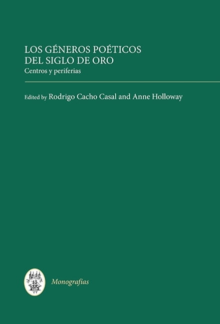 Los géneros poéticos del Siglo de Oro – centros y periferias Cacho Holloway