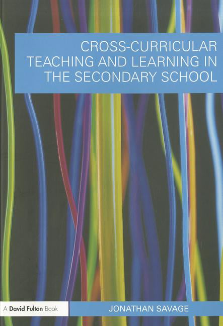 Cross-Curricular Teaching and Learning in the Secondary Schoo... - 9780415548595