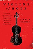 Violins of Hope: Violins of the Holocaust--Instruments of... - Grymes, James A.