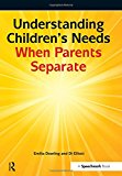 Understanding Children's Needs When Parents Separate... - Dowling, Emilia