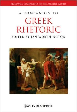 A Companion to Greek Rhetoric by Ian Worthington - 9781444334142