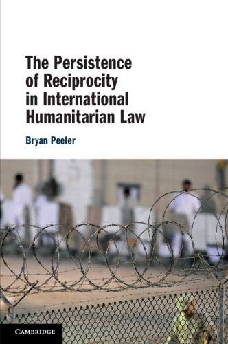 The Persistence Reciprocity International Humanitarian Law Bryan … 9781108708203