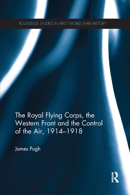 The Royal Flying Corps, the Western Front and the Control of ... - 9780367275372