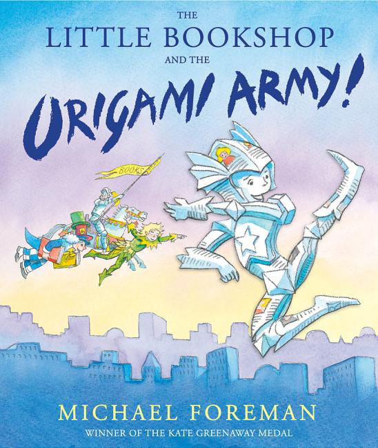 The Little Bookshop and the Origami Army: 1 (Origami Girl) By Michael Foreman