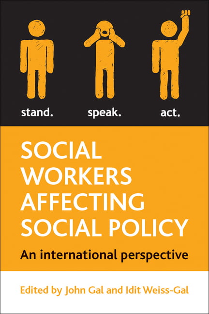 Social Workers Affecting Social Policy – An Intern ational Perspective Gal