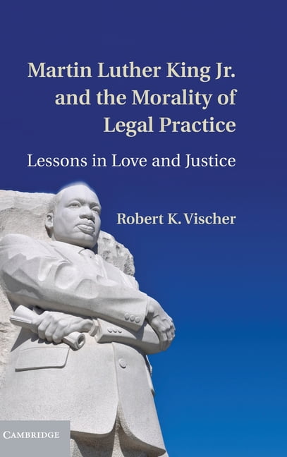 Martin Luther King Jr. and the Morality of Legal Practice Vischer Hardback