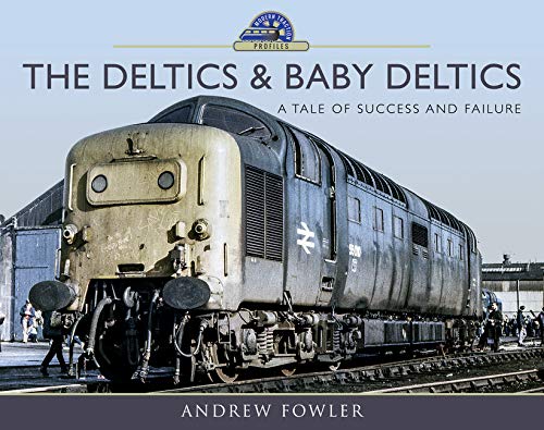 The Deltics and Baby Deltics: A Tale of Success and Failure (Modern Traction Pro