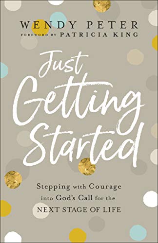 Just Getting Started – Stepping with Courage into God`s Call for the Next Stage…