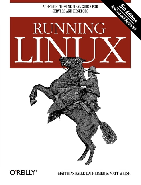 Running Linux by Matthias Kalle Dalheimer - 9780596007607