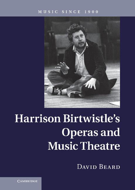 Harrison Birtwistle's Operas and Music Theatre by David Beard - 9780521895347