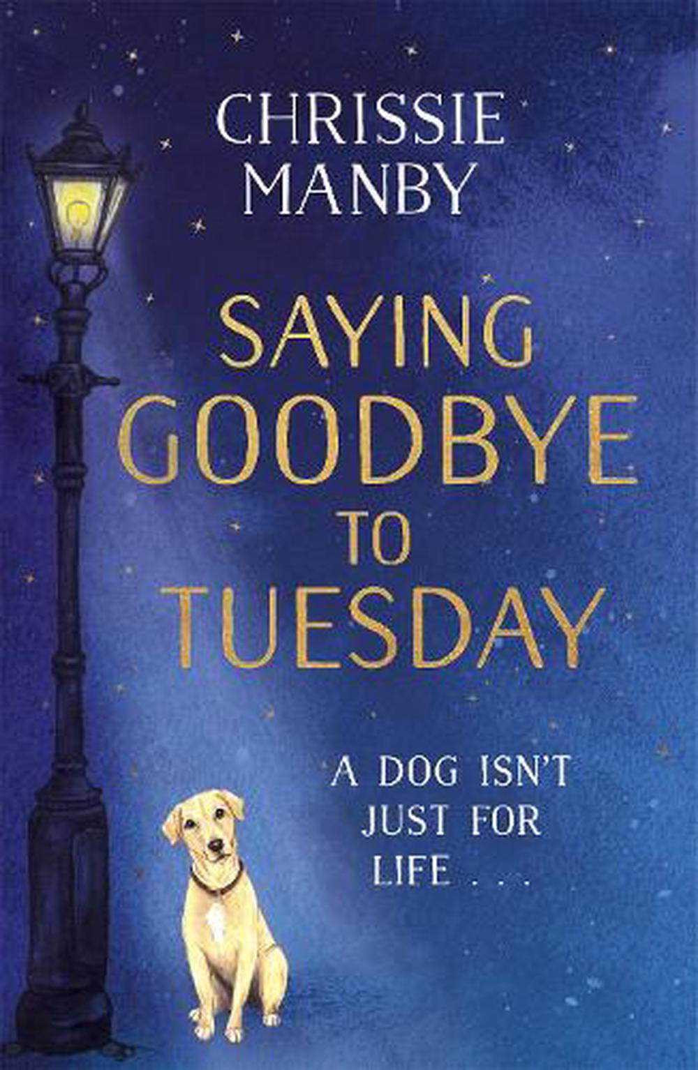Saying Goodbye to Tuesday by Chrissie Manby - - Image 5