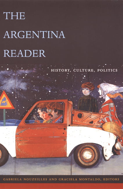 The Argentina Reader by Gabriela Nouzeilles, Graciela Montaldo - 9780822329145