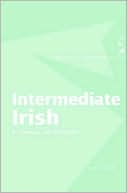 Intermediate Irish: A Grammar and Workbook