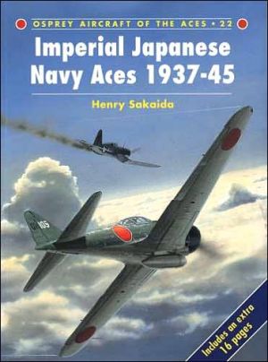 Imperial Japanese Navy Aces 193745 by Henry Sakaida, Mike Ch... - 9781855327276