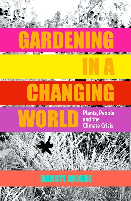 Gardening in a Changing World : How We Can Adopt a More Holistic Ecological ... - Image 7