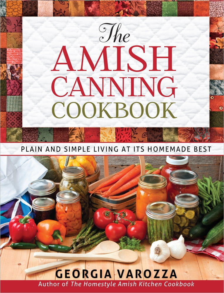Amish Canning Cookbook : Plain and Simple Living at Its Homemade Best by ... - Image 7