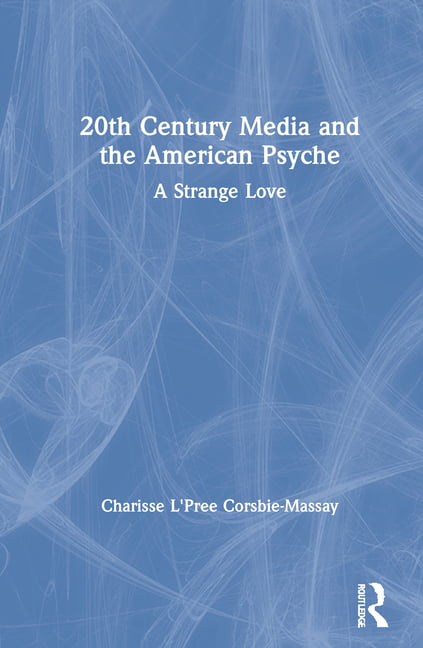 20th Century Media and the American Psyche - 9781138572096