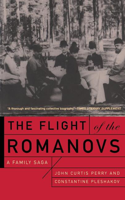 The Flight Of The Romanovs: A Family Saga - Perry, John Curtis