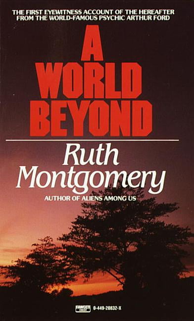 A World Beyond: The First Eyewitness Account of the Hereafter from the World-Fam