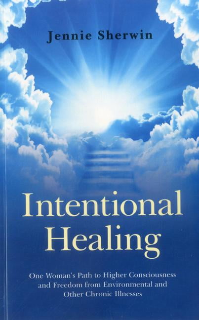 Intentional Healing – One Woman`s Path to Higher Consciousness and Freedom from…