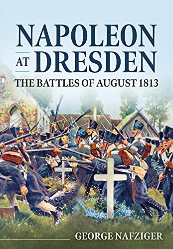 Napoleon at Dresden by George Nafziger - 9781914059605